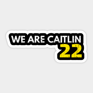 We Are Caitlin 22 Sticker